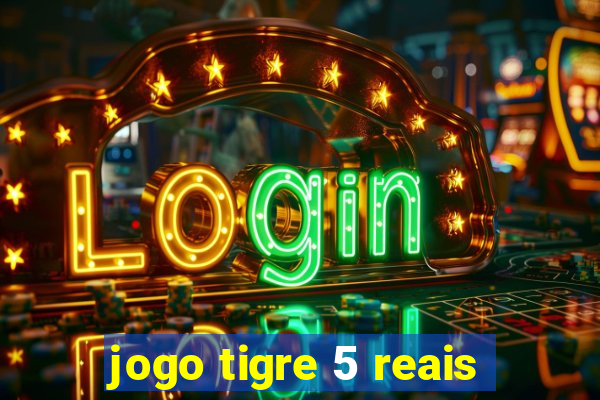 jogo tigre 5 reais